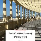 The 500 Hidden Secrets of Porto 1