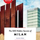 The 500 Hidden Secrets of Milan 1