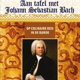 Aan tafel met Johann Sebastian Bach 1