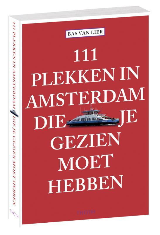 Omslag van boek: 111 plekken in Amsterdam die je gezien moet hebben
