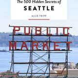 The 500 hidden secrets of Seattle 1