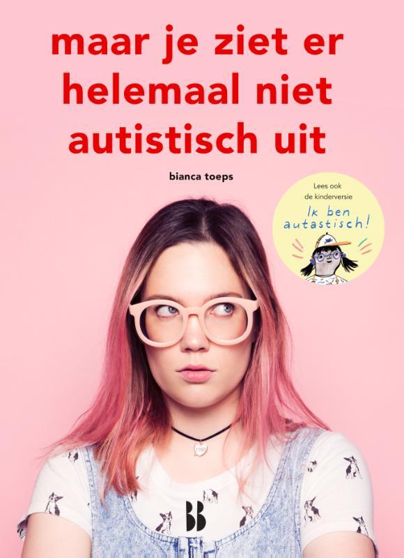 Omslag van boek: Maar je ziet er helemaal niet autistisch uit