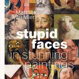 Stupid Faces in Stunning Paintings 1