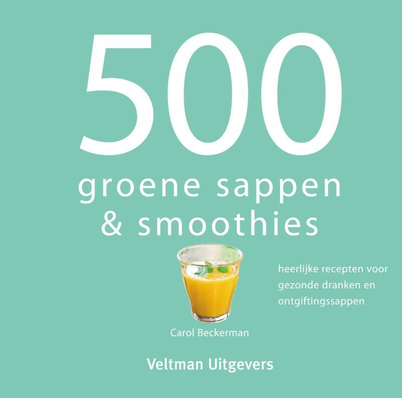 Omslag van boek: 500 groene sappen & smoothies