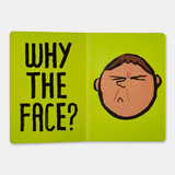 Why The Face? 3
