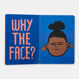 Why The Face? 5