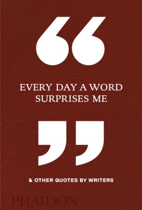 Omslag van boek: Every Day a Word Surprises Me & Other Quotes by Writers