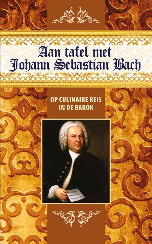 Omslag van boek: Aan tafel met Johann Sebastian Bach