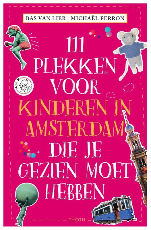 Omslag van boek: 111 PLEKKEN VOOR KINDEREN IN AMSTERDAM DIE JE GEZIEN MOET HEBBEN