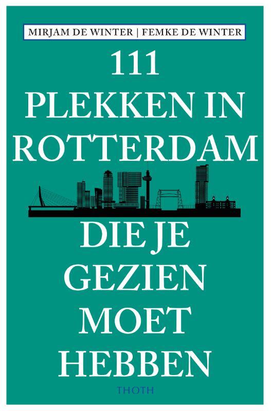 Omslag van boek: 111 plekken in Rotterdam die je gezien moet hebben