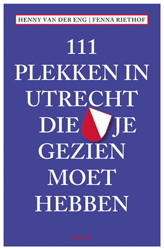Omslag van boek: 111 Plekken in Utrecht die je gezien moet hebben