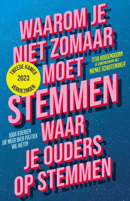 Omslag van boek: Waarom je niet zomaar moet stemmen waar je ouders op stemmen